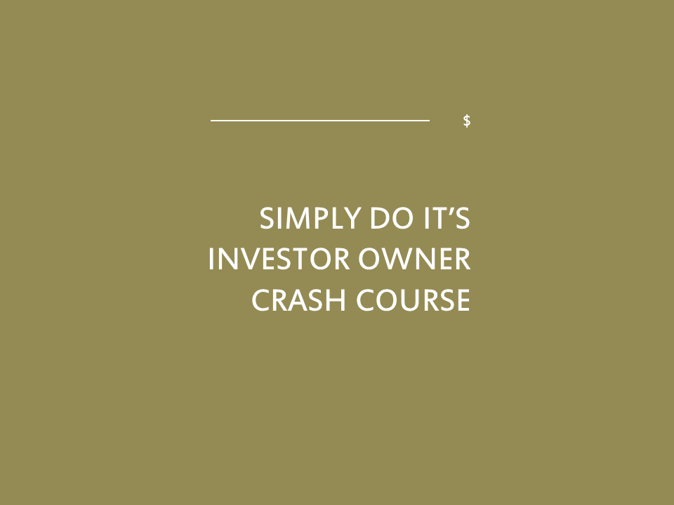 Simply Do It’s Investor Owner Crash Course