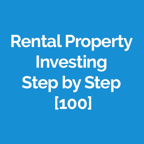 Rental Property Investing Step by Step [100]